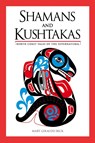 Shamans and Kushtakas - Mary Giraudo Beck - 9780882404066