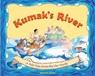 Kumak's River: A Tall Tale from the Far North - Michael Bania - 9780882408873