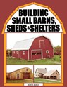Building Small Barns, Sheds & Shelters - Monte Burch - 9780882662459