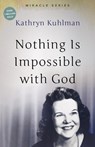 NOTHING IS IMPOSSIBLE W/GOD RE - Kathryn Kuhlman - 9780882706566