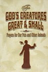 For God's Creatures Great and Small: Prayers for Our Pets and Other Animals - Judith Bauer - 9780882712260