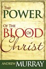 Power of the Blood of Christ - Andrew Murray - 9780883682425