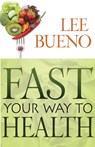 Fast Your Way to Health - Lee Bueno-Aguer - 9780883686577