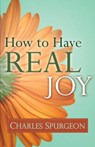 How to Have Real Joy - Charles H Spurgeon - 9780883686621
