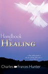 Handbook for Healing - HUNTER,  Charles ; Hunter, Frances - 9780883687055