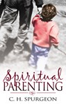 Spiritual Parenting - Charles H Spurgeon - 9780883689592