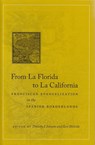 From La Florida to La California - Timothy J. Johnson ; Gert Melville - 9780883820681