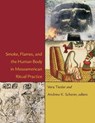 Smoke, Flames, and the Human Body in Mesoamerican Ritual Practice - Vera Tiesler ; Andrew K. Scherer - 9780884024262