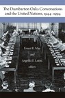 The Dumbarton Oaks Conversations and the United Nations, 1944–1994 - Ernest R. May ; Angeliki E. Laiou - 9780884024682