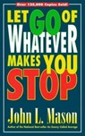 Let Go of Whatever Makes You Stop - John Mason - 9780884193739