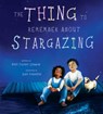 The Thing to Remember about Stargazing - Matt Forrest Esenwine - 9780884489405
