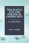Socrates and the Political Community - Mary P. Nichols - 9780887063961