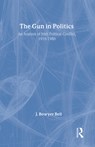 The Gun in Politics: Analysis of Irish Political Conflict, 1916-86 - J. Bowyer Bell - 9780887381263