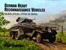 German Heavy Reconnaissance Vehicles - Horst Scheibert - 9780887405211