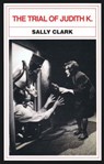 The Trial of Judith K. - Sally Clark - 9780887544651