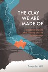 The Clay We Are Made Of - Susan M. Hill - 9780887557170