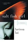 Lai, L: Salt Fish Girl - Larissa Lai - 9780887623820