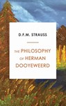 The Philosophy of Herman Dooyeweerd - D F M Strauss - 9780888152800
