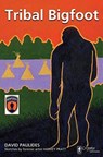 Tribal Bigfoot - David Paulides - 9780888390219