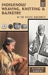 Indigenous Weaving, Knitting and Basketry - Elizabeth Hawkins - 9780888391483