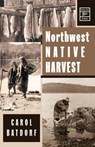 Northwest Native Harvest - Carol Batdorf - 9780888392459