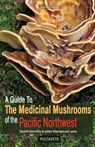 Guide to Medicinal Mushrooms of the Pacific Northwest - Svetlana Poltavets ; Eugene Poltavets - 9780888393517
