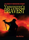 Vancouvers Bravest - Alex Matches - 9780888396150