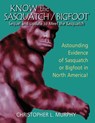 Know the Sasquatch - Christopher L. Murphy - 9780888396570