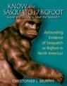 Know the Sasquatch - Christopher L. Murphy - 9780888396570