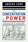 The Concentration of Power - Anders Corr - 9780888903198