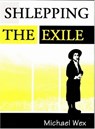 Shlepping the Exile - WEX,  Michael - 9780889625426