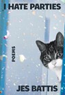 I Hate Parties: Poems - Jes Battis - 9780889714809