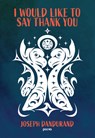 I Would Like to Say Thank You - Joseph Dandurand - 9780889714908