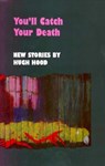 You'll Catch Your Death - Hugh Hood - 9780889841444