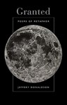 Granted: Poems of Metaphor - Jeffery Donaldson - 9780889844544