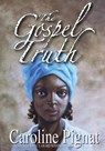 The Gospel Truth - Caroline Pignat - 9780889954939