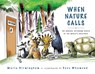 When Nature Calls: The Unusual Bathroom Habits of the World's Creatures - Maria Birmingham - 9780889957244