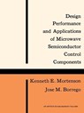 Design, Performance and Applications of Microwave Semiconductor Control Components - Kenneth E. Mortenson ; Jose M. Borrego - 9780890060094