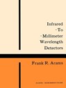 Infrared-To-Millimeter Wavelength Detectors - Frank R. Arams - 9780890060124