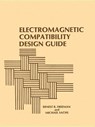 Electromagnetic Compatibility Design Guide - Ernest R. Freeman ; R. V. Ostrovitianov ; Michael Sachs - 9780890061145