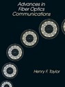 Advances in Fiber Optics Communications - Henry F. Taylor - 9780890063286