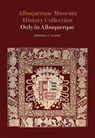 Albuquerque Museum History Collection - Deborah C Slaney - 9780890136324