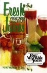 Fresh Vegetable and Fruit Juices - Norman W. Walker - 9780890190333