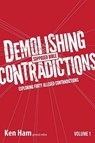 Demolishing Supposed Bible Contradictions, Volume 1: Exploring Forty Alleged Contradictions - Ken Ham - 9780890516003