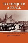 To Conquer A Peace - John Edward Weems - 9780890963319