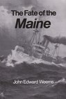 The Fate of the Maine - John Edward Weems - 9780890965016