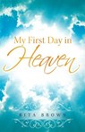 My First Day in Heaven - Rita Brown - 9780891123941
