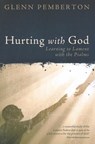 Hurting with God: Learning to Lament with the Psalms - Glenn Pemberton - 9780891124009