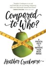 Compared to Who? - Heather Creekmore - 9780891124979