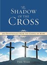 Shadow of the Cross: 365 Devotionals from the Gospel of Mark - Phil Ware - 9780891126423